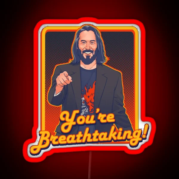 YOU RE BREATHTAKING Keanu Reeves RGB Neon Sign