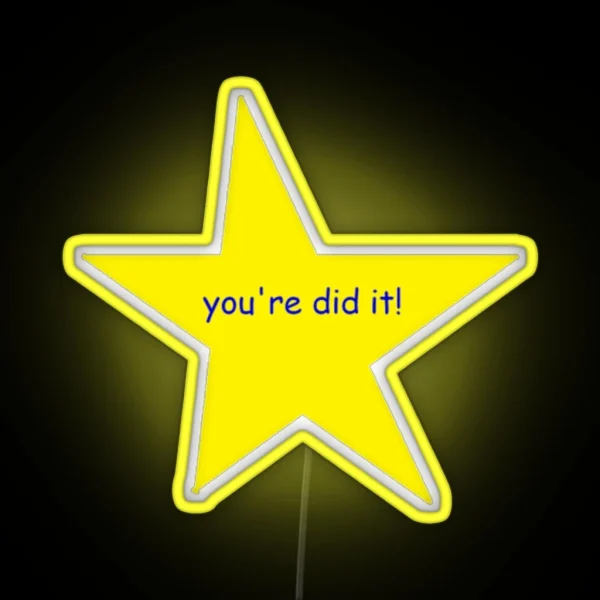 You Re Did It Star RGB Neon Sign