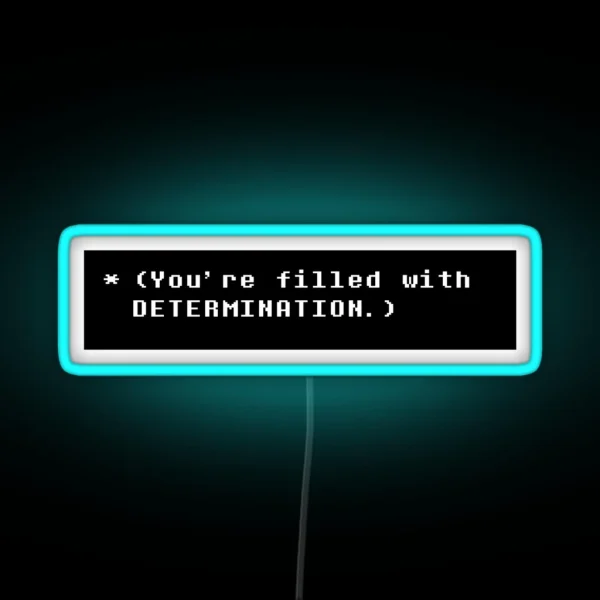 You Re Filled With DETERMINATION RGB Neon Sign