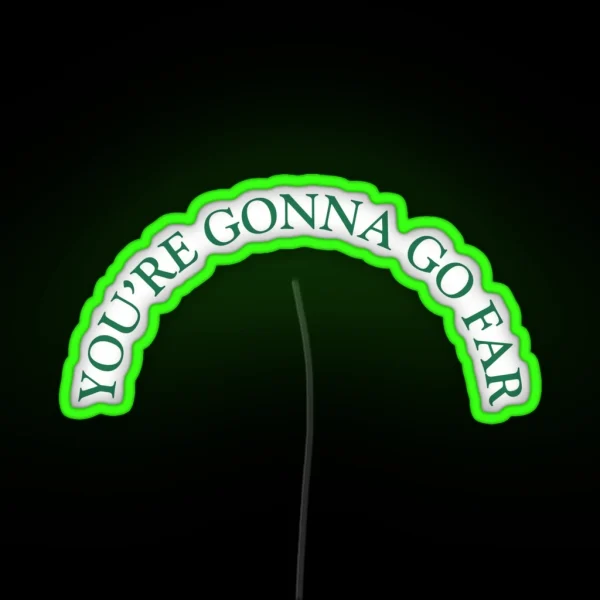 You Re Gonna Go Far Design RGB Neon Sign