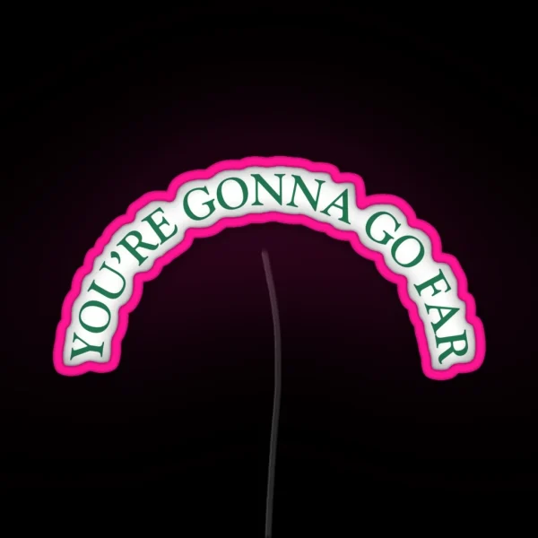 You Re Gonna Go Far Design RGB Neon Sign