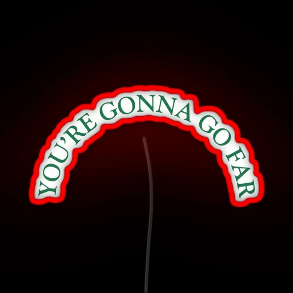 You Re Gonna Go Far Design RGB Neon Sign