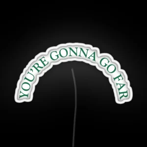 You Re Gonna Go Far Design RGB Neon Sign