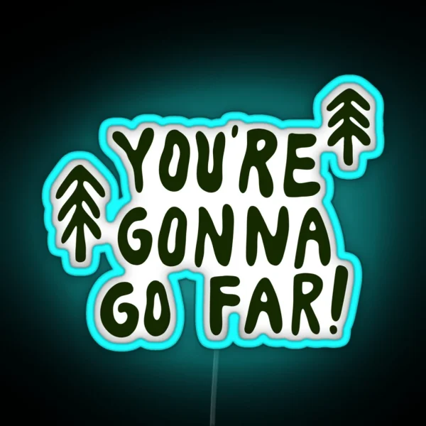 You Re Gonna Go Far RGB Neon Sign