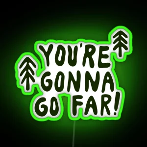 You Re Gonna Go Far RGB Neon Sign