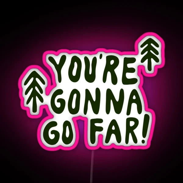 You Re Gonna Go Far RGB Neon Sign