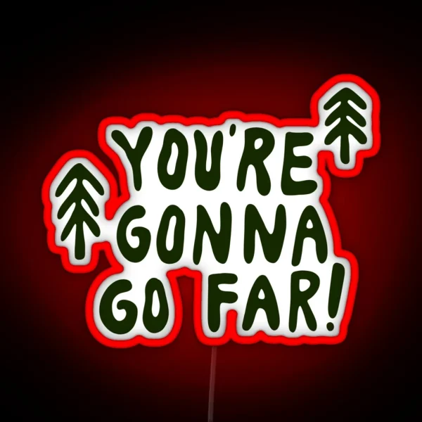You Re Gonna Go Far RGB Neon Sign