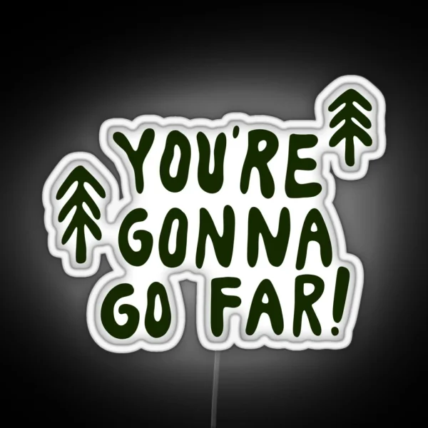 You Re Gonna Go Far RGB Neon Sign