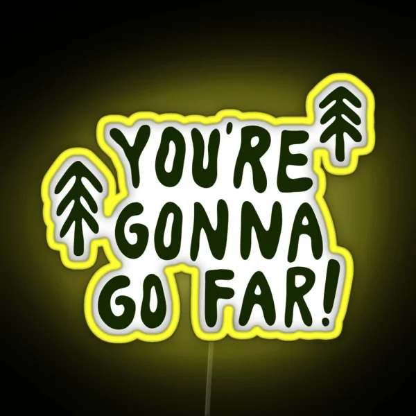You Re Gonna Go Far RGB Neon Sign