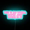 Philosophical Neon Wall Sign Quote You're Just Living In It