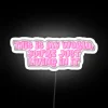You're Just Living In It Neon Sign with RGB Effect