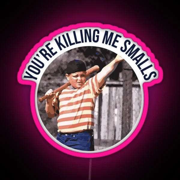 You Re Killing Me Smalls Sandlot RGB Neon Sign