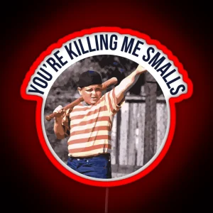 You Re Killing Me Smalls Sandlot RGB Neon Sign