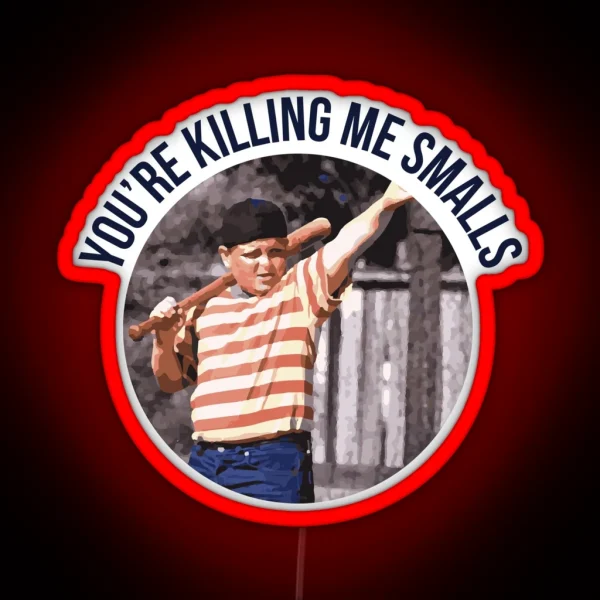 You Re Killing Me Smalls Sandlot RGB Neon Sign
