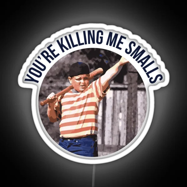 You Re Killing Me Smalls Sandlot RGB Neon Sign