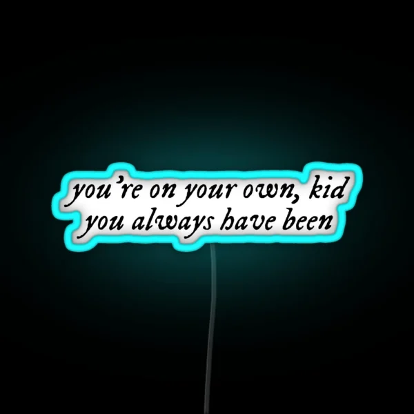 You Re On Your Own Kid Quote YOYOK Midnights RGB Neon Sign