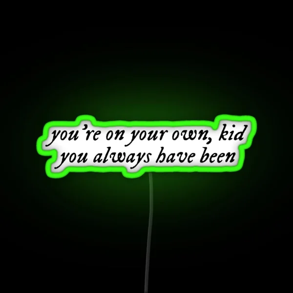 You Re On Your Own Kid Quote YOYOK Midnights RGB Neon Sign