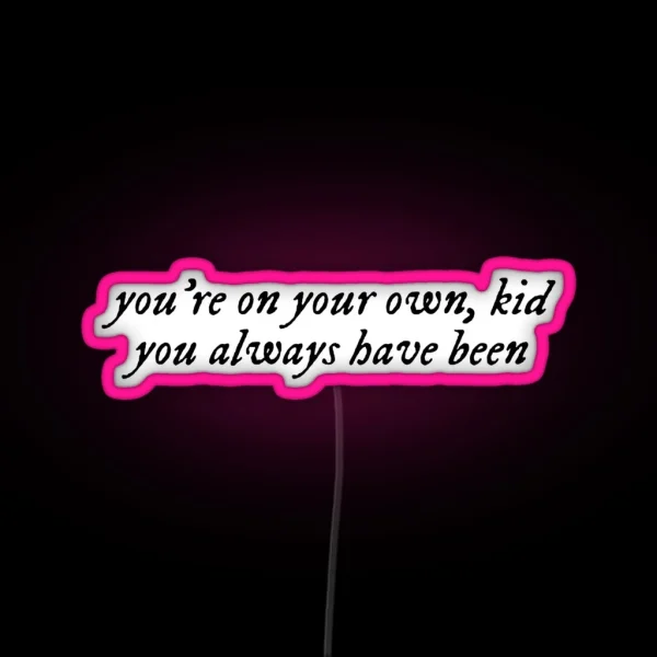 You Re On Your Own Kid Quote YOYOK Midnights RGB Neon Sign