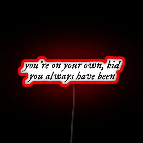 You Re On Your Own Kid Quote YOYOK Midnights RGB Neon Sign