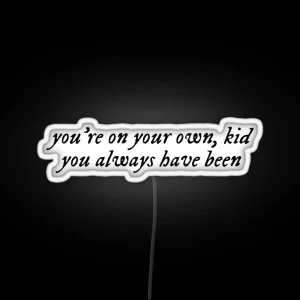 You Re On Your Own Kid Quote YOYOK Midnights Album RGB Neon Sign