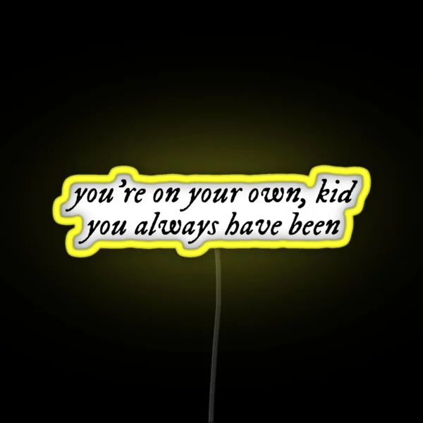 You Re On Your Own Kid Quote YOYOK Midnights RGB Neon Sign