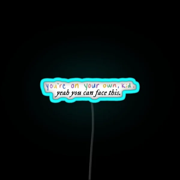 You Re On Your Own Kid RGB Neon Sign