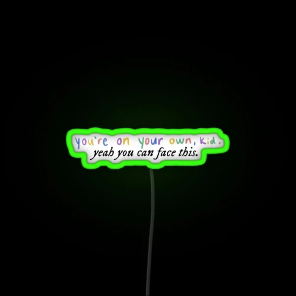 You Re On Your Own Kid RGB Neon Sign