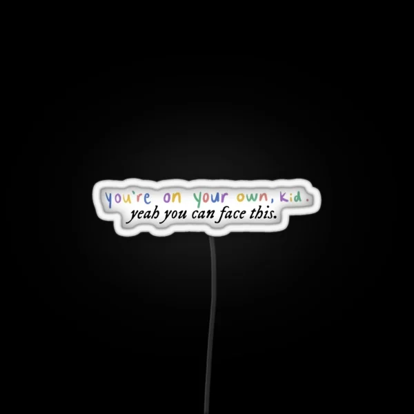 You Re On Your Own Kid RGB Neon Sign
