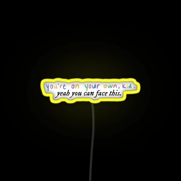 You Re On Your Own Kid RGB Neon Sign