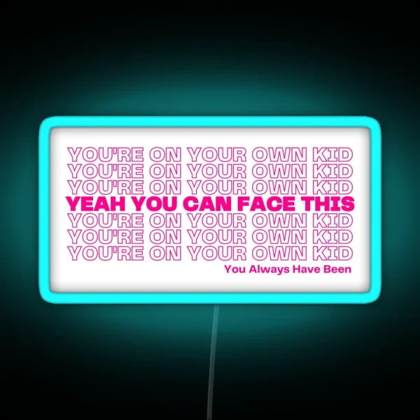 You Re On Your Own Kid RGB Neon Sign