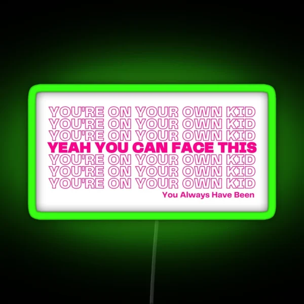 You Re On Your Own Kid RGB Neon Sign