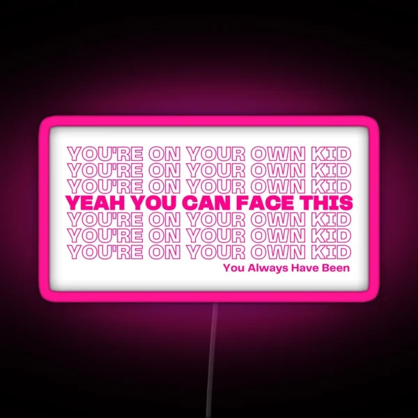 You Re On Your Own Kid RGB Neon Sign
