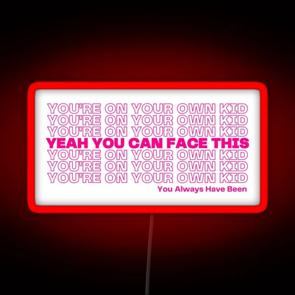 You Re On Your Own Kid RGB Neon Sign
