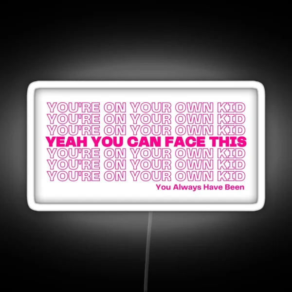 You Re On Your Own Kid RGB Neon Sign