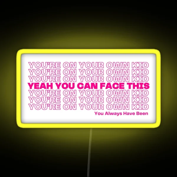 You Re On Your Own Kid RGB Neon Sign