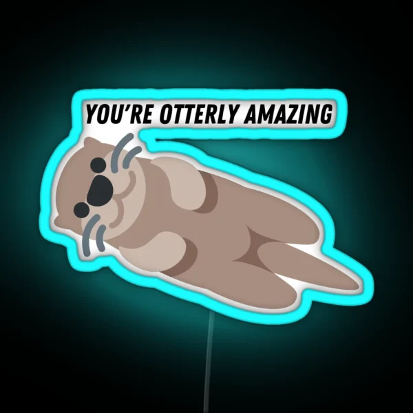 You Re Otterly Amazing RGB Neon Sign