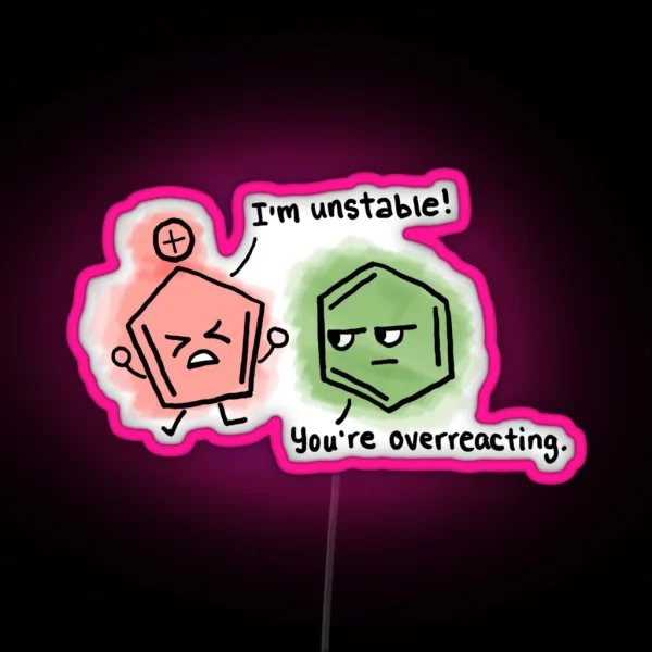 You Re Overreacting Chemistry Puns RGB Neon Sign