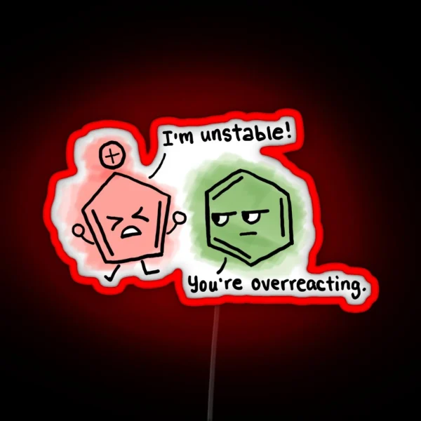 You Re Overreacting Chemistry Puns RGB Neon Sign