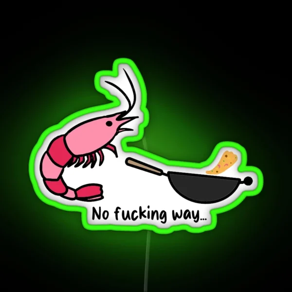 You Re Telling Me A Shrimp Fried This Rice RGB Neon Sign