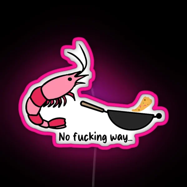 You Re Telling Me A Shrimp Fried This Rice RGB Neon Sign