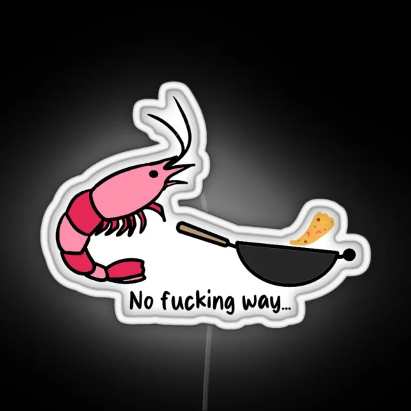 You Re Telling Me A Shrimp Fried This Rice RGB Neon Sign