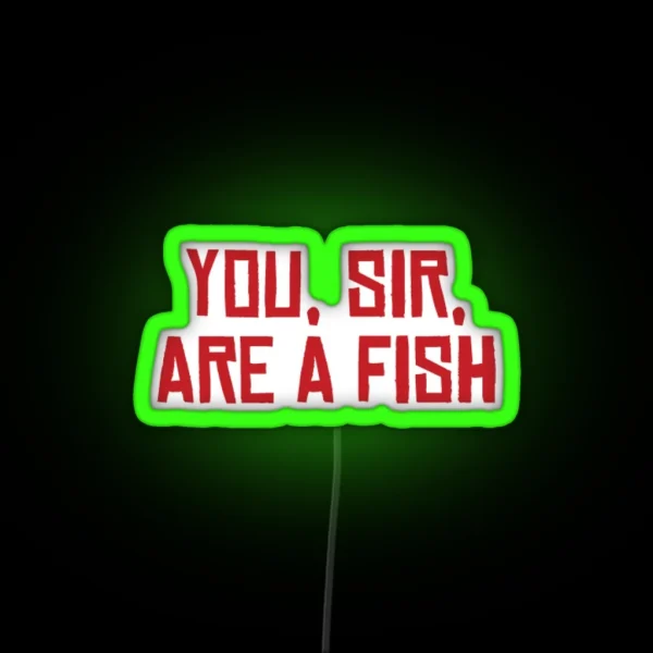 You Sir Are A Fish RGB Neon Sign