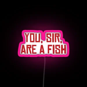 You Sir Are A Fish RGB Neon Sign