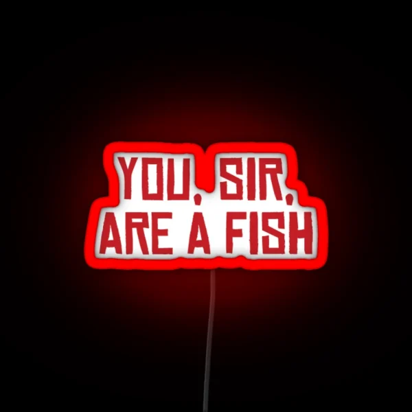 You Sir Are A Fish RGB Neon Sign