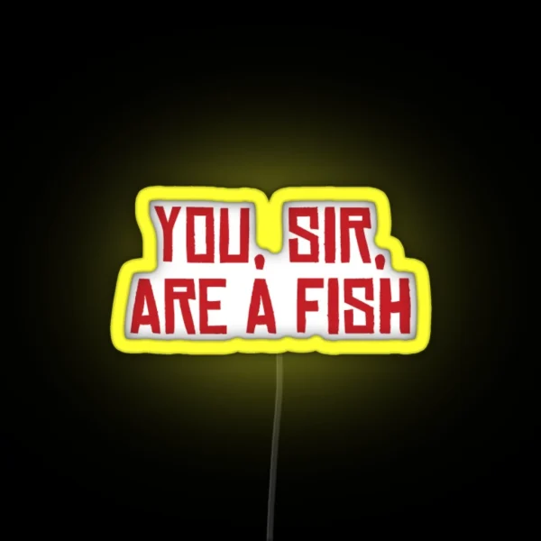 You Sir Are A Fish RGB Neon Sign