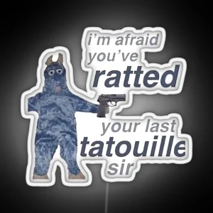 You Ve Ratted Your Last Tatouille RGB Neon Sign