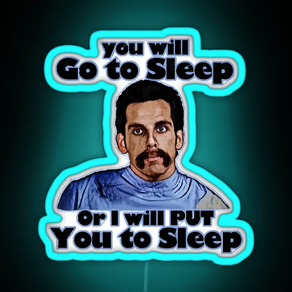 You Will Go To Sleep Or I Will Put You To Sleep RGB Neon Sign