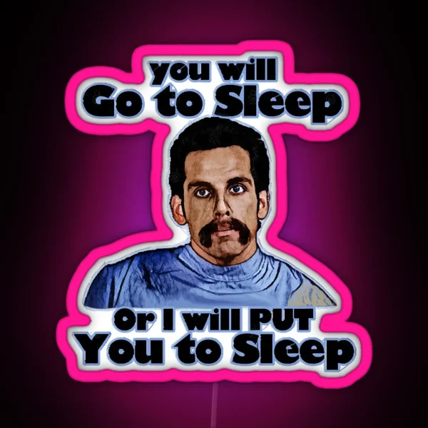 You Will Go To Sleep Or I Will Put You To Sleep RGB Neon Sign