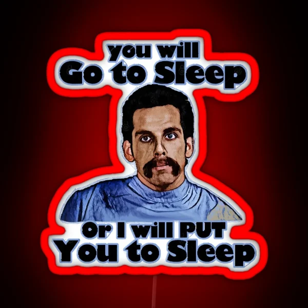 You Will Go To Sleep Or I Will Put You To Sleep RGB Neon Sign