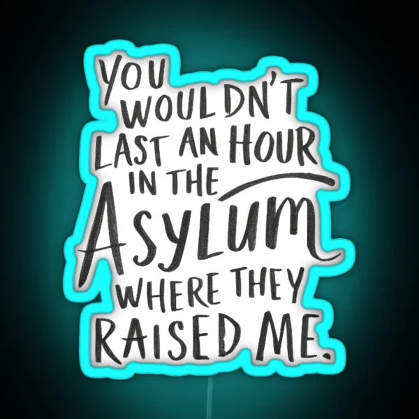 You Wouldn T Last An Hour RGB Neon Sign